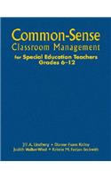 Common-Sense Classroom Management for Special Education Teachers, Grades 6-12