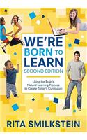 We're Born to Learn: Using the Brain&#8242;s Natural Learning Process to Create Today&#8242;s Curriculum