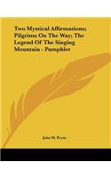 Two Mystical Affirmations; Pilgrims on the Way; The Legend of the Singing Mountain - Pamphlet