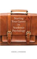 Starting Your Career in Academic Psychology