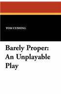 Barely Proper: An Unplayable Play