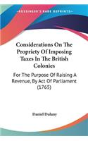 Considerations On The Propriety Of Imposing Taxes In The British Colonies