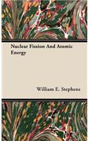 Nuclear Fission and Atomic Energy