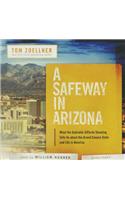 A Safeway in Arizona Lib/E: What the Gabrielle Giffords Shooting Tells Us about the Grand Canyon State and Life in America