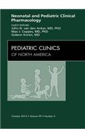 Neonatal and Pediatric Clinical Pharmacology, an Issue of Pediatric Clinics