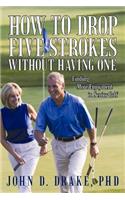 How to Drop Five Strokes without Having One