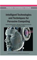 Intelligent Technologies and Techniques for Pervasive Computing