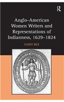 Anglo-American Women Writers and Representations of Indianness, 1629-1824