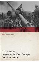 Letters of Lt.-Col. George Brenton Laurie (Wwi Centenary Series)