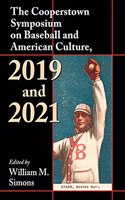 Cooperstown Symposium on Baseball and American Culture, 2019 and 2021