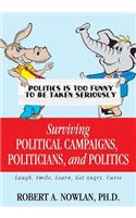 Surviving Political Campaigns, Politicians, and Politics