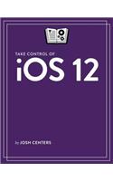 Take Control of IOS 12