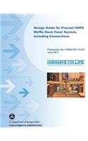 Design Guide for Precast UHPC Waffle Deck Panel System, including Connections