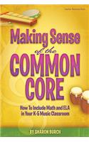 Making Sense of the Common Core: How to Include Math and Ela in Your K-5 Music Classroom