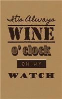 It's Always Wine O'clock on My Watch