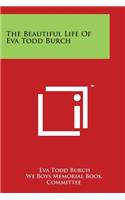 Beautiful Life Of Eva Todd Burch