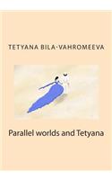 Parallel Worlds and Tetyana