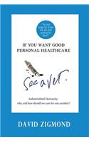 If you want good personal healthcare - see a Vet.