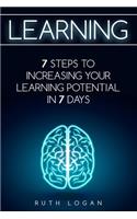 Learning: 7 Ways to Increase Your Learning Potential in 7 Days