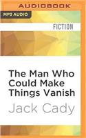 Man Who Could Make Things Vanish