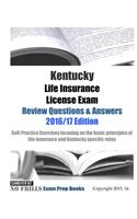 Kentucky Life Insurance License Exam Review Questions & Answers 2016/17 Edition