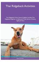 Thai Ridgeback Activities Thai Ridgeback Tricks, Games & Agility. Includes: Thai Ridgeback Beginner to Advanced Tricks, Series of Games, Agility and More