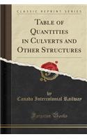 Table of Quantities in Culverts and Other Structures (Classic Reprint)