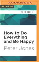 How to Do Everything and Be Happy