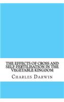 The Effects of Cross and Self-Fertilisation in the Vegetable Kingdom