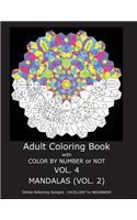 Adult Coloring Book With Color By Number OR Not - Mandalas VOL. 2