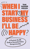 When I Start My Business I'll Be Happy