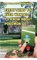 Everything You Ever Wanted to Know About Pokemon Go