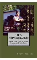 LIFE EXPERIENCED!Twelve True Tales of Travel, Triumph and Tribulation