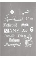 Alice in Wonderland Pastel Chalkboard Journal - Sometimes I've Believed As Many As Six Impossible Things Before Breakfast (Grey)