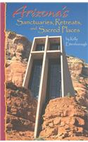 Arizona's Sanctuaries, Retreats, and Sacred Places