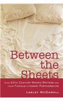 Between the Sheets: Nine 20th Century Women Writers and Their Famous Literary Partnerships