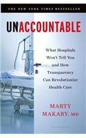 Unaccountable: What Hospitals Won't Tell You and How Transparency Can Revolutionize Health Care