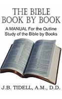 Bible Book by Book, a Manual for the Outline Study of the Bible by Books