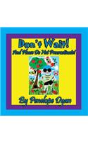 Don't Wait! And Please Do Not Procrastinate!