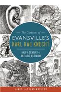 Cartoons of Evansville's Karl Kae Knecht: Half a Century of Artistic Activism
