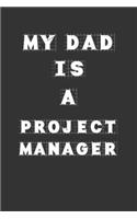 My Dad Is a Project manager: Lined Notebook / Journal Gift, 120 Pages, 6x9, Soft Cover, Matte Finish
