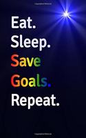 Eat Sleep Save Goals Repeat Journal - Notebook