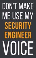 Don't Make Me Use My Security Engineer Voice