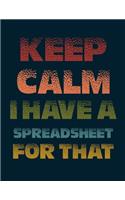 Keep Calm I Have A Spreadsheet For That notebook (Paperback, Blue Cover)