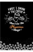 First I Drink The Coffee and I Do the Physician Thnigs