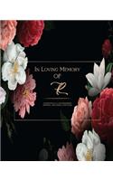 In Loving Memory Of R - Celebration Of a life Remembered - Memorial and Funeral Guest Book: Elegant Monogrammed Letter sign in for memorial service, Memory Registry, Condolence Remembrance book for Death Wake, Personalized Customized Monogr