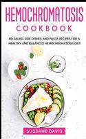 Hemochromatosis Cookbook: 40+Salad, Side dishes and pasta recipes for a healthy and balanced Hemochromatosis diet