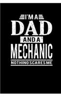 I'm A Dad And A Mechanic Nothing Scares Me: Father's Day Mechanic Dad Writing Journal Lined, Diary, Notebook (6 x 9) 120 Page