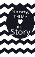 nanny, tell me your story: A guided journal to tell me your memories, keepsake questions.This is a great gift to mom, grandma, nana, aunt and auntie from family members, grand