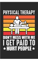 Physical Therapy Don't Mess With Me I Get Paid To Hurt People